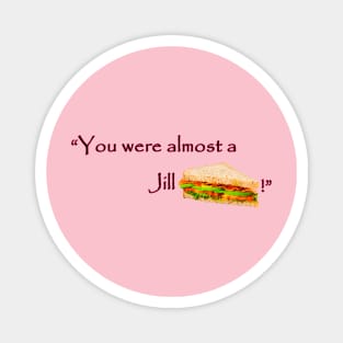 Jill sandwich Magnet